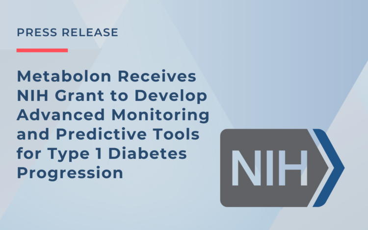 Metabolon Receives NIH Grant to Develop Advanced Monitoring and Predictive Tools for Type 1 Diabetes Progression